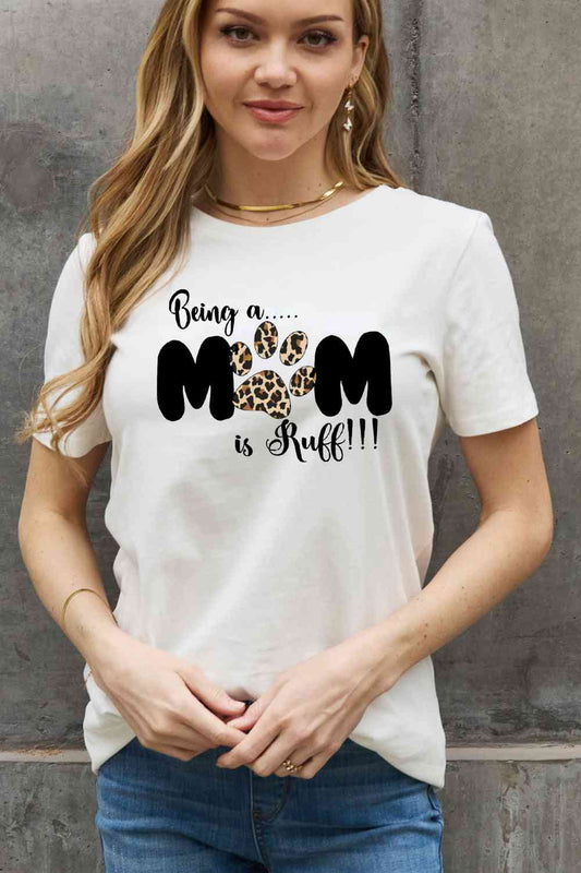 Simply Love Full Size BEING A MOM IS RUFF Graphic Cotton Tee