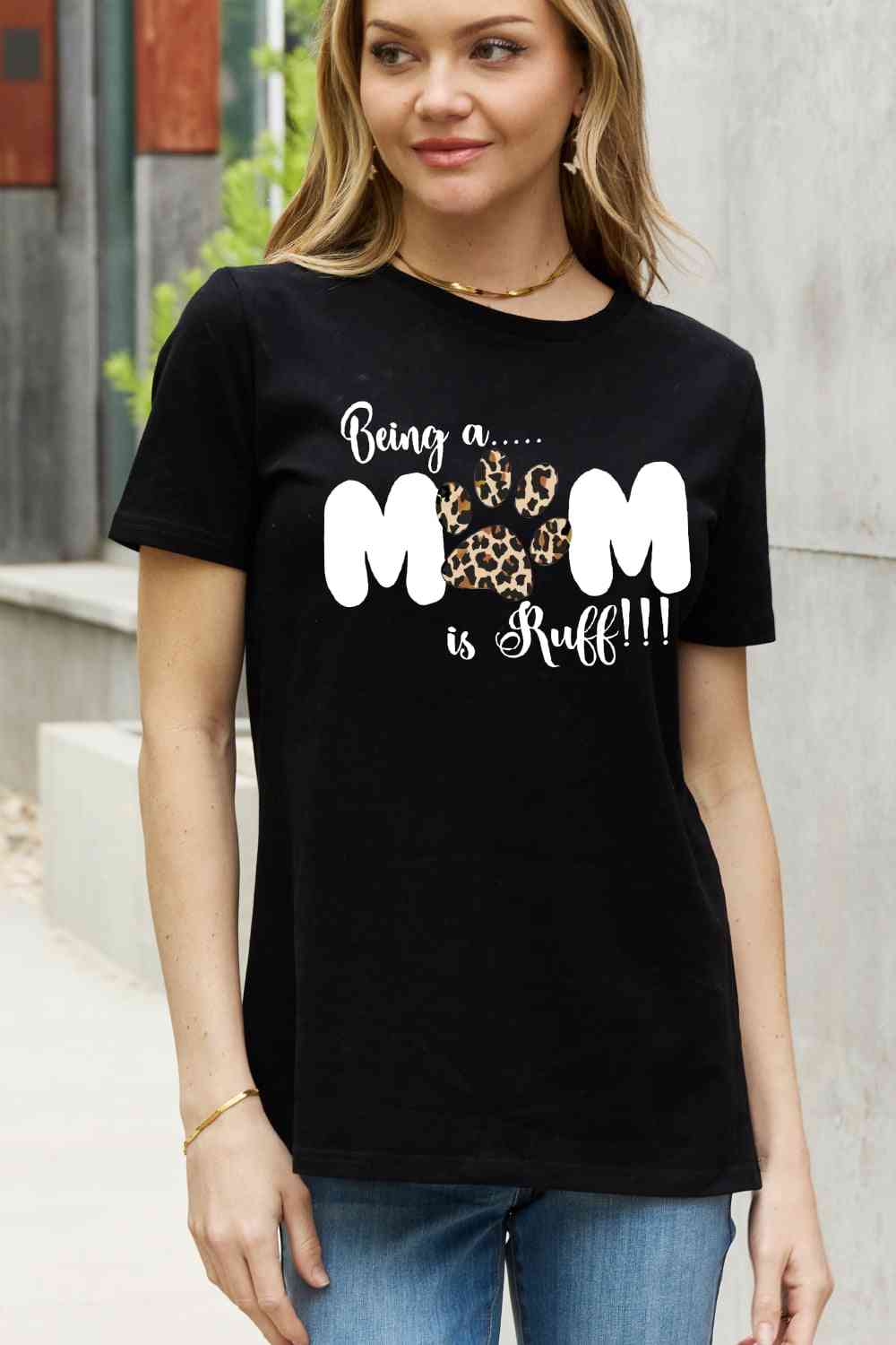 Simply Love Full Size BEING A MOM IS RUFF Graphic Cotton Tee